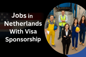 Jobs in Netherlands With Visa Sponsorship