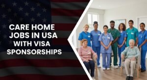 Care Home Jobs in the USA with Visa Sponsorship